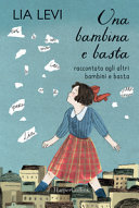 Copertina  Una bambina e basta : raccontata agli altri bambini e basta