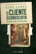Couverture La cliente sconosciuta : romanzo : [un nuovo caso per Max Gilardi]