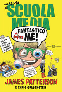 Cover  Una storia di scuola media : fantastico super me!