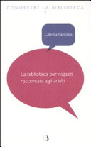 Couverture La biblioteca per ragazzi raccontata agli adulti : viaggio in un mondo che non finirà di sorprenderti