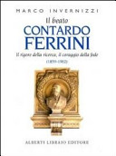 Couverture Il beato Contardo Ferrini, 1859-1902 : il rigore della ricerca, il coraggio della fede