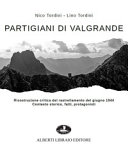 Couverture Partigiani di Valgrande : ricostruzione critica del rastrellamento del giugno 1944 : contesto storico, fatti, protagonisti