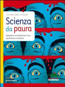 Couverture Scienza da paura : spiegazioni scientifiche per cose spaventose e orripilanti