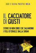 Cover  Il cacciatore di giusti : storie di non ebrei che salvarono i figli di Israele dalla shoah