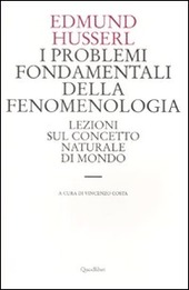 Couverture I problemi fondamentali della fenomenologia : lezioni sul concetto naturale di mondo, 1910-1911