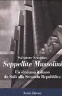Couverture Seppellite Mussolini : un dramma italiano da Salò alla seconda Repubblica
