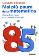 Couverture Mai più paura della matematica : come fare pace con numeri e formule