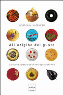 Cover  All'origine del gusto : la nuova scienza della neurogastronomia