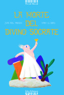 Cover  La morte del divino Socrate (basato sull'opera di Platone)