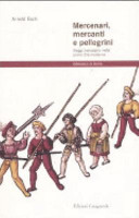 Couverture Mercenari, mercanti e pellegrini : viaggi transalpini nella prima età moderna