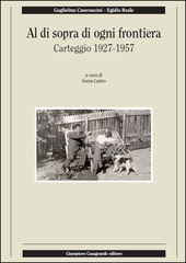 Cover  Al di sopra di ogni frontiera : carteggio 1927-1957