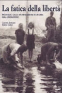 Couverture La fatica della libertà : Brandizzo dalla dichiarazione di guerra alla liberazione