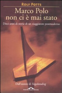 Couverture Marco Polo non ci è mai stato : dieci anni di storie di un viaggiatore postmoderno
