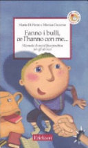 Cover  Fanno i bulli, ce l'hanno con me... : manuale di autodifesa positiva per gli alunni