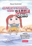 Cover  Aiutare i bambini... pieni di rabbia o odio : attività psicoeducative con il supporto di una favola
