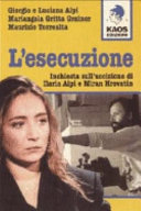 Cover  L'esecuzione : inchiesta sull'uccisione di Ilaria Alpi e Miran Hrovatin