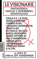 Couverture Le visionarie : fantascienza, fantasy e femminismo : un'antologia
