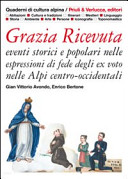 Couverture Grazia ricevuta : eventi storici e popolari nelle espressioni di fede degli ex voto nelle Alpi centro-occidentali