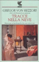 Cover  Tracce nella neve : ritratti per un'autobiografia che non scriverò mai