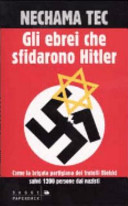 Couverture Gli ebrei che sfidarono Hitler : come la brigata partigiana dei fratelli Bielski salvo 1200 persone dai nazisti!