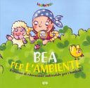Cover  Bea per l'ambiente : percorso di educazione ambientale per i bambini