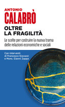 Couverture Oltre la fragilità : le scelte per costruire la nuova trama delle relazioni economiche e sociali