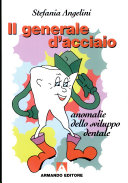 Cover  Il generale d'acciaio : anomalie dello sviluppo dentale