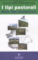 Copertina  I tipi pastorali delle Alpi piemontesi : vegetazione e gestione dei pascoli delle Alpi occidentali