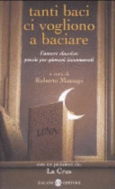 Cover  Tanti baci ci vogliono a baciare : l'amore classico : poesie per giovani innamorati