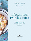 Couverture Le stagioni della pasticceria : 200 ricette dolci e salate