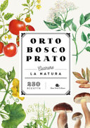 Cover  Orto, bosco, prato : cucinare la natura : 250 ricette