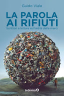 Couverture La parola ai rifiuti : scrittori e letture sull'aldilà delle merci