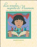 Cover  La scuola segreta di Nasreen : una storia vera dall'Afghanistan