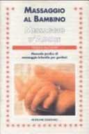 Couverture Massaggio al bambino messaggio d'amore : manuale pratico di massaggio infantile per genitori