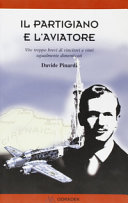 Couverture Il partigiano e l'aviatore : vite troppo brevi di vincitori e vinti ugualmente dimenticati