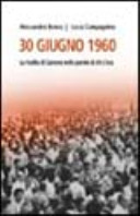 Cover  30 giugno 1960 : la rivolta di Genova nelle parole di chi c'era