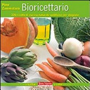 Cover  Bioricettario : 220 ricette di cucina naturale suddivise per stagione