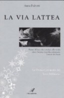 Cover  La via lattea : fiume di luce che conduce alla verita dove l'anima si purifica attraverso l'amore dei beati