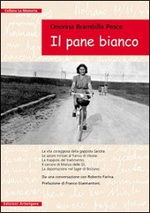 Couverture Il pane bianco : la vita coraggiosa della gappista Sandra ; le azioni militari al fianco di Visone ; la trappola del tradimento ; il carcere di Monza delle SS ; la deportazione nel lager di Bolzano