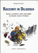 Couverture Racconti in diligenza : donne, cocchieri e altre meraviglie tra Ossola, Cusio e Verbano