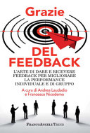 Couverture Grazie del feedback : l'arte di dare e ricevere feedback per migliorare la performance individuale e di gruppo