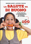 Couverture La salute sa di buono : guida pratica all'alimentazione dei bambini da 1 a 6 anni