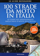 Couverture 100 strade da moto in Italia : le curve più appassionanti dalla Valle d'Aosta alla Sicilia