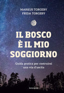 Couverture Il bosco è il mio soggiorno : guida pratica per costruirsi una via d'uscita