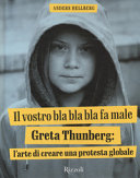 Cover  Il vostro bla bla bla fa male : Greta Thunberg: l'arte di creare una protesta globale