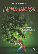 Couverture L'amico diverso : una storia di cyberbullismo