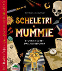 Couverture Scheletri e mummie : storie e segreti dall'oltretomba
