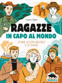 Couverture Ragazze in capo al mondo : storie di esploratrici e di viaggi