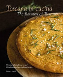 Couverture Toscana in cucina = The flavours of Tuscany