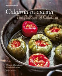 Couverture Calabria in cucina = The flavours of Calabria